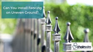 Can I Install My Own Fence If I Have Uneven Ground?