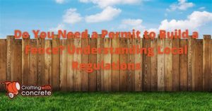 Safety Regulations: Why Fence Permits Matter